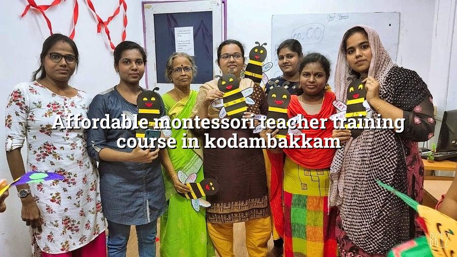 Affordable Montessori Teacher Training Course in Kodambakkam