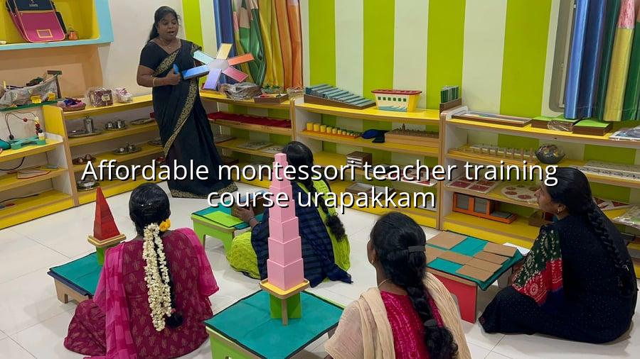 Affordable Montessori Teacher Training Course Urapakkam