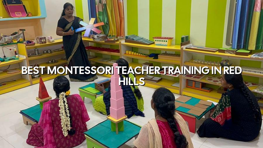 Best Montessori Teacher Training in Red Hills