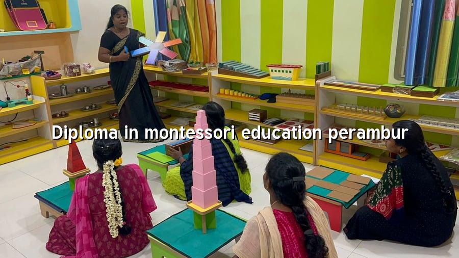 Diploma in Montessori Education Perambur