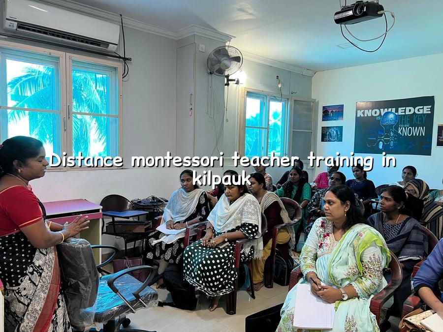 Distance Montessori Teacher Training in Kilpauk