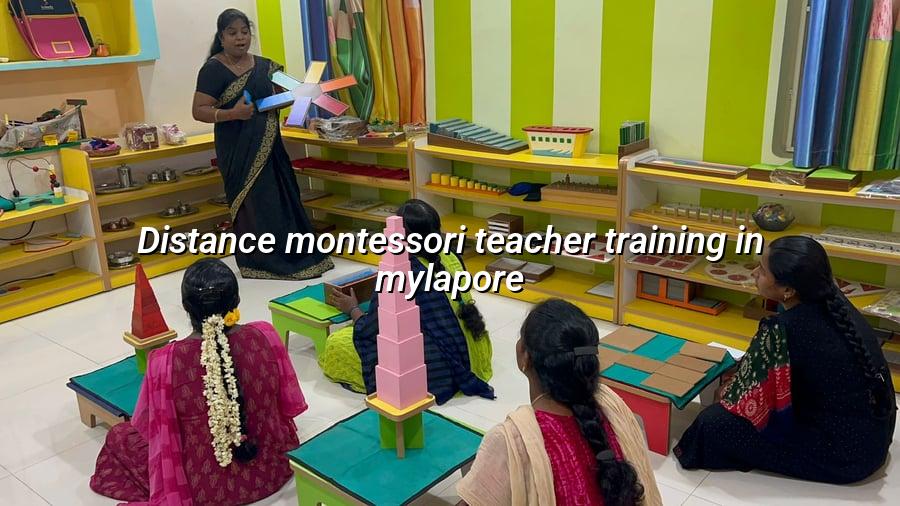 Distance Montessori Teacher Training in Mylapore
