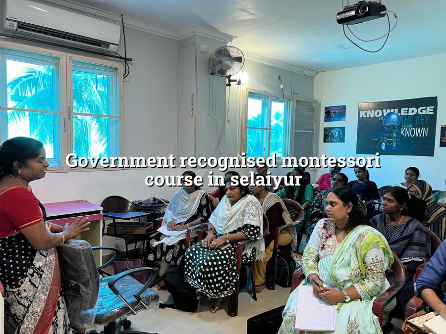 Government Recognised Montessori Course in Selaiyur