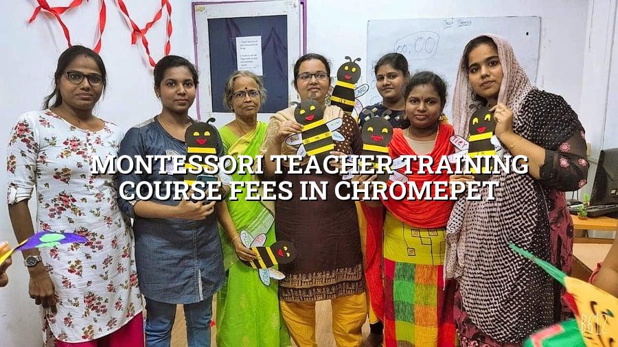 Montessori Teacher Training Course Fees in Chromepet