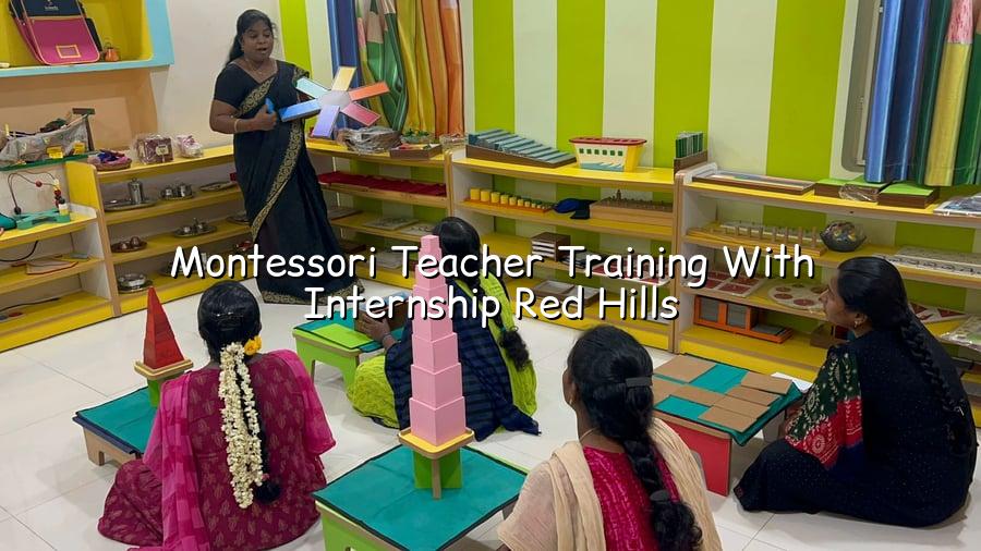 Montessori Teacher Training with Internship Red Hills