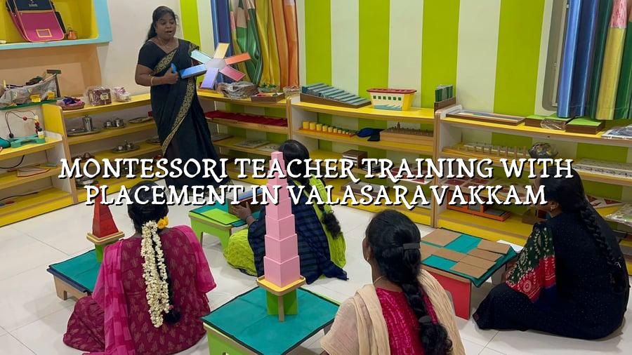 Montessori Teacher Training with Placement in Valasaravakkam