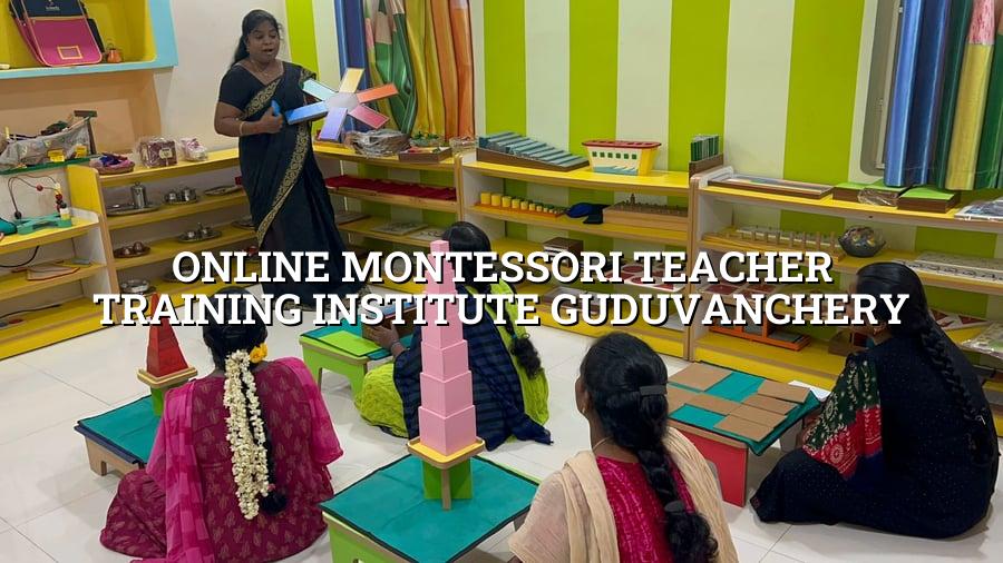 Online Montessori Teacher Training Institute Guduvanchery