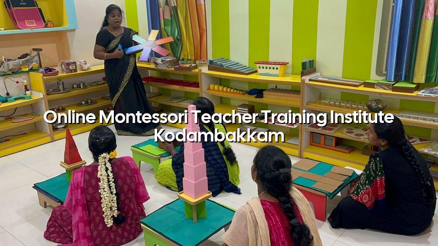 Online Montessori Teacher Training Institute Kodambakkam