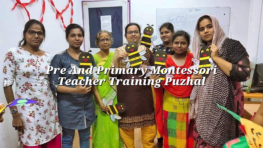 Pre and Primary Montessori Teacher Training Puzhal