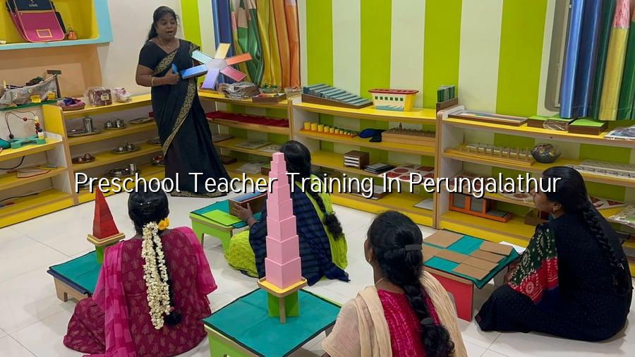 Preschool Teacher Training in Perungalathur