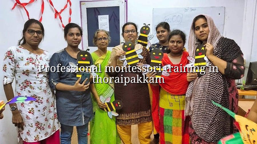 Professional Montessori Training in Thoraipakkam