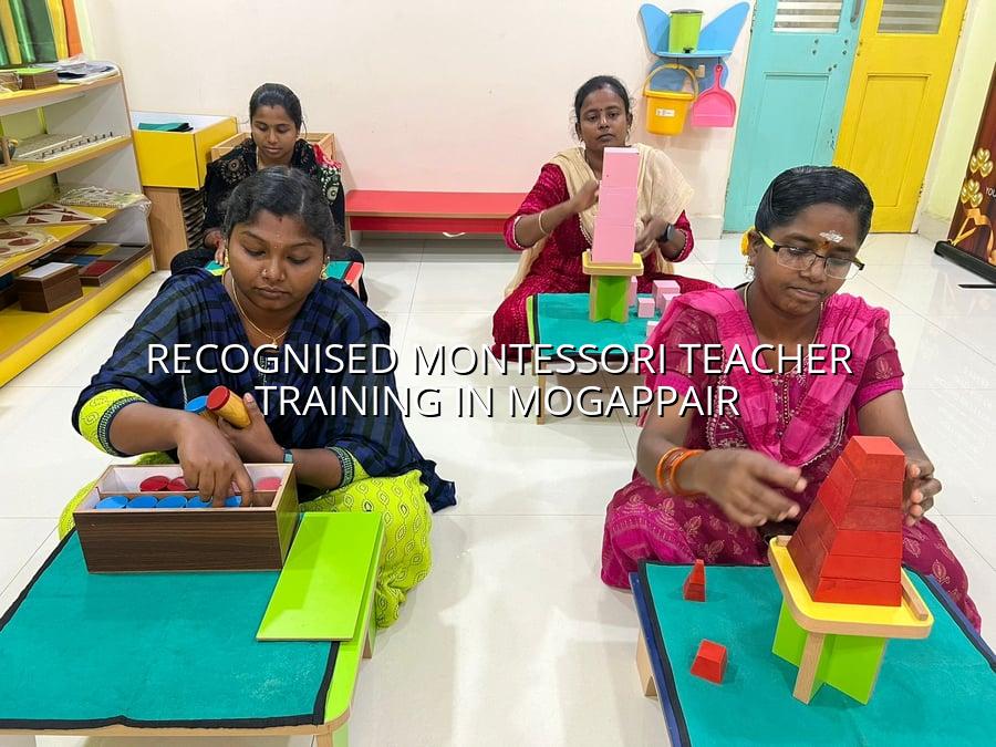 Recognised Montessori Teacher Training in Mogappair